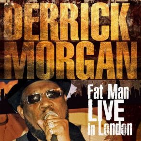 Download track Fat Man - Be Still - She's Gone - I Want A Girl To Dance With Me - Leave Her Alone - War Paint - See And Blind - Bad Minded People Derrick Morgan