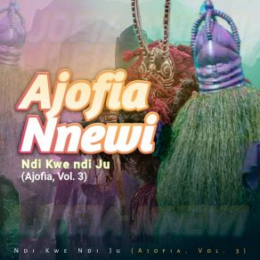 Download track Anyi Gwalui Onye Ajofia Nnewi