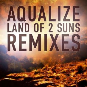 Download track Land Of 2 Suns (Liquid Space Rmx) Aqualize