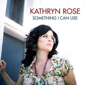 Download track I Don't Need More Kathryn Rose