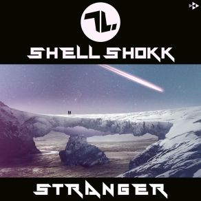 Download track Stranger (Extended Mix) Shell Shokk