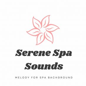 Download track Spa Background Melodies For Calmness Melody For Spa Background