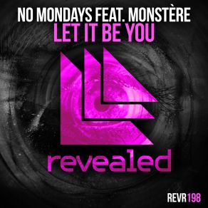 Download track Let It Be You (Original Mix) No Mondays, Monstere