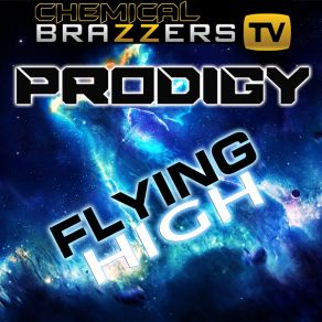 Download track Prodigy: Flying High (Groove Mix) Chemical Brotherz