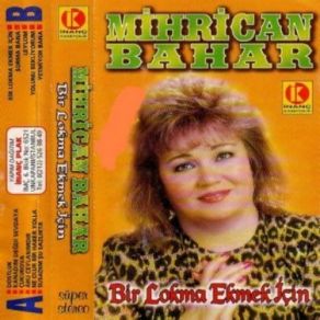 Download track Bir Lokma Ekmek İçin Mihrican Bahar