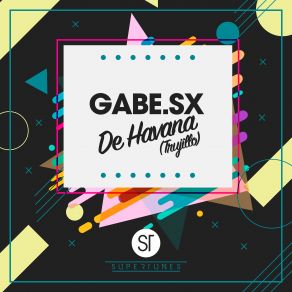 Download track De Havana (Trujillo) (Original Mix) Trujillo, Gabe. Sx