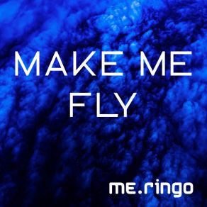 Download track Make Me Fly (Instrumental Mix) Me. Ringo