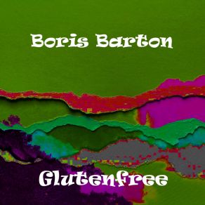 Download track Glutenfree (Original Mix) Boris Barton