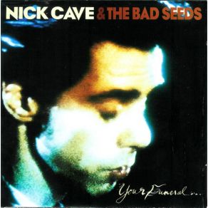 Download track Your Funeral, My Trial Nick Cave, The Bad Seeds