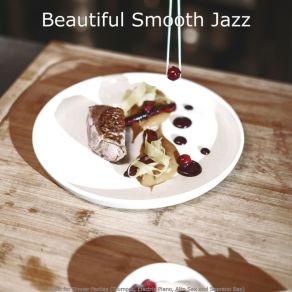 Download track Alluring Backdrops For Dinner Parties Beautiful Smooth Jazz