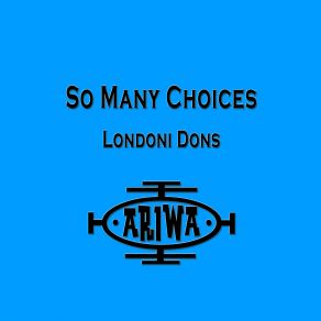 Download track So Many Choices Londoni Dons