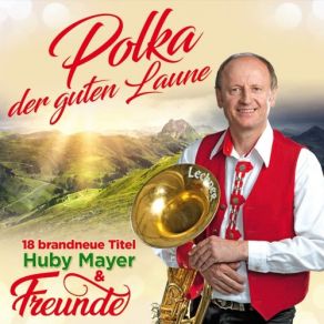 Download track Wenn Von Hohen Bergen Freunde, Huby Mayer