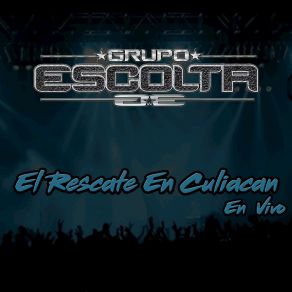 Download track El Rescate En Culiacan (En Vivo) Grupo Escolta