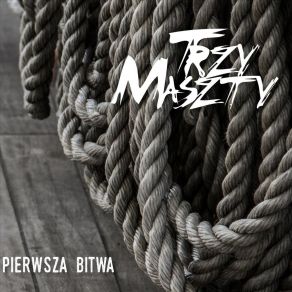 Download track Pierwsza Bitwa Trzy Maszty