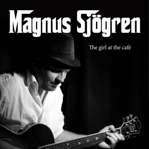 Download track The Girl At The Café Magnus Sjögren