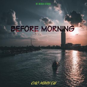 Download track Before Morning Cao Minh Tu