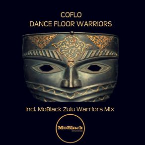 Download track Dance Floor Warriors (MoBlack Zulu Warriors Mix) Coflo