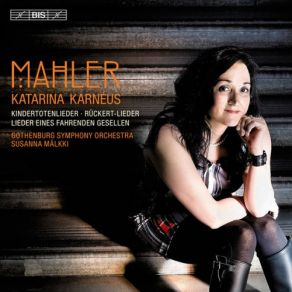Download track Rückert Lieder: No. 6. Um Mitternacht Gothenburg Symphony Orchestra, Katarina Karnéus, Susanna Malkki