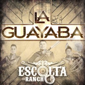 Download track La Guayaba Escolta De Rancho