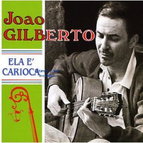 Download track Ela É Carioca João Gilberto