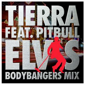 Download track Elvis (Bodybangers Remix) Tierra, Pitbull