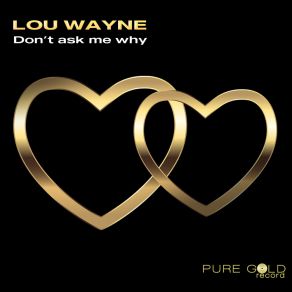 Download track Don't Ask Me Why (Extended Mix) Lou Wayne