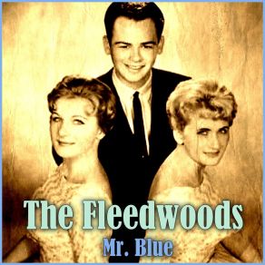 Download track Mr. Blue The Fleedwoods