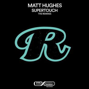 Download track Supertouch (HCB Remix) Matt HughesHcb