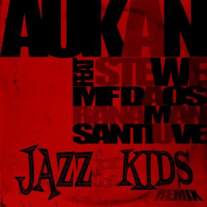 Download track Jazz For Tha Kids (Remix) AukanRanaman, Stewe, Santiuve, MF Daos