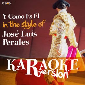 Download track Y Como Es El (In The Style Of José Luis Perales) [Karaoke Version] Ameritz Spanish Karaoke