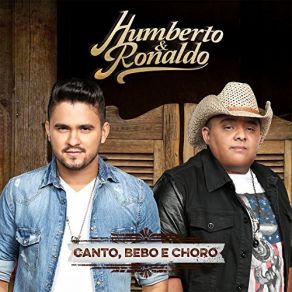 Download track Canto, Bebo E Choro Humberto, Ronaldo