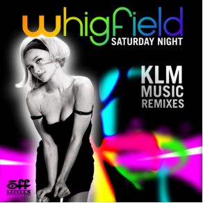 Download track Saturday Night (Sunflake Remix Edit) WhigfieldKLM Music