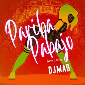 Download track Pariba Pabajo (Mueve El Cu Eh) DJ Madd