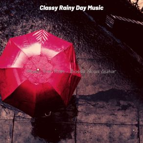 Download track Spectacular Rainy Days Classy Rainy Day Music