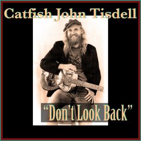 Download track Why Get Up Catfish John Tisdell