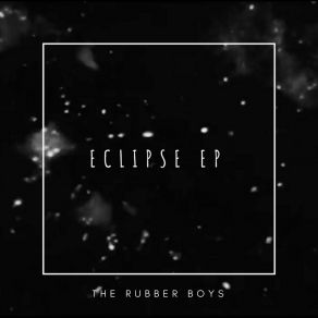 Download track Eclipse EP (Continuous Dj Mix) The Rubber Boys