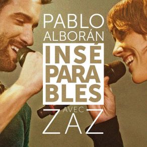 Download track Inséparables Zaz, Pablo Alborán