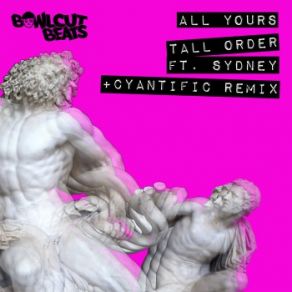 Download track All Yours Sydney, Cyantific, Tall Order