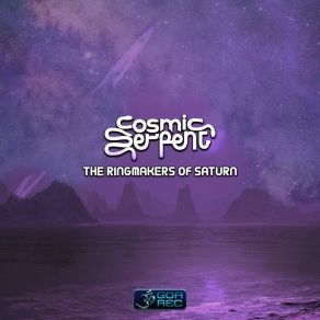 Download track The Ringmakers Of Saturn Cosmic Serpent