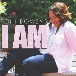 Download track I AM Toni Bowens