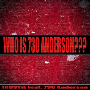 Download track Who Is 730 Anderson Frostie