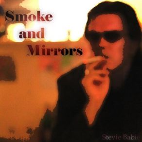 Download track Smoke And Mirrors Stevie Babie