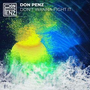 Download track Don't Wanna Fight It (Original Mix) Don Penz