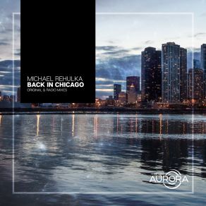 Download track Back In Chicago (Original Mix) Michael Rehulka