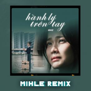 Download track Hành Lý Trên Tay (Mihle Remix) Mihle