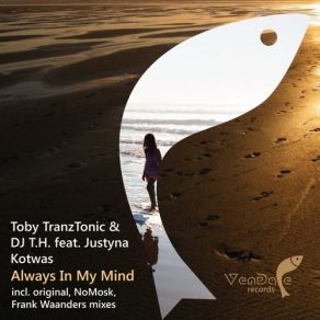 Download track Always In My Mind (Frank Waanders Dub Mix) Dj T. H., Toby Tranztonic, Justyna KotwasFrank Waanders