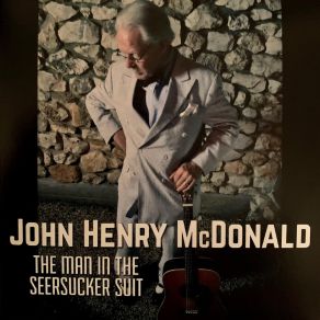 Download track Seersucker Suit John Henry McDonald