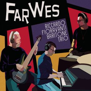 Download track Far Wes Riccardo Fioravanti Baritone Trio