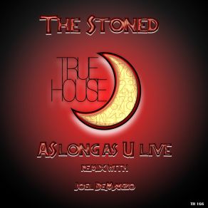 Download track As Long As U Live (Love Remix) StonedJoel Demarzo