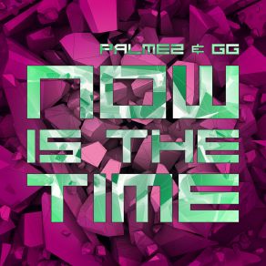 Download track Now Is The Time (Radio Edit) Palmez, Gg